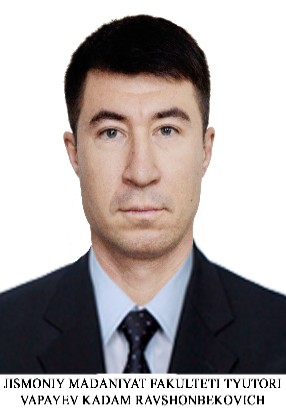 Urgench State Pedagogical Institute-Vapayev Kadam Ravshonbekovich